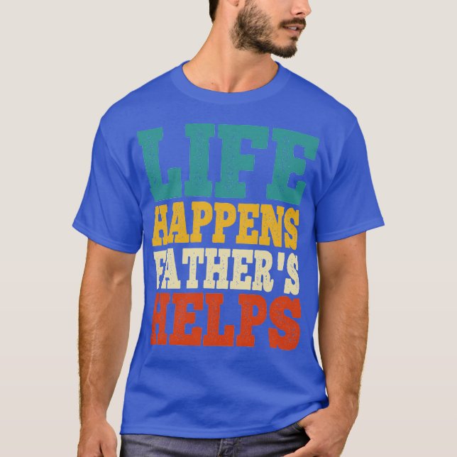 T-shirt la vie arrive, les pères aident (Devant)
