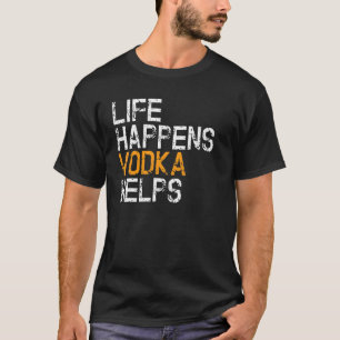 T-shirt La vie arrive Vodka aide Vodka