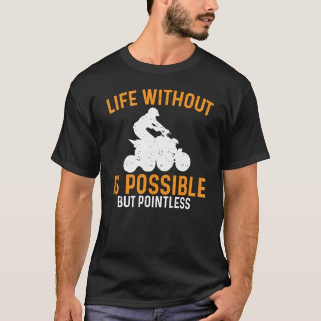 T-shirt La Vie Atv Sans Est Possible Mais Sans Pointless Q (Devant)