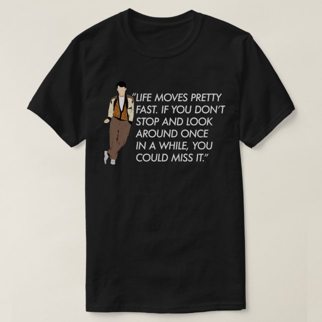 T-shirt La vie bouge assez vite Ferris Bueller devis (Design devant)