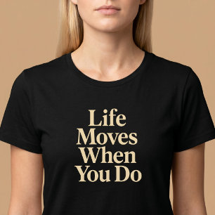 T-shirt La vie bouge quand vous bougez