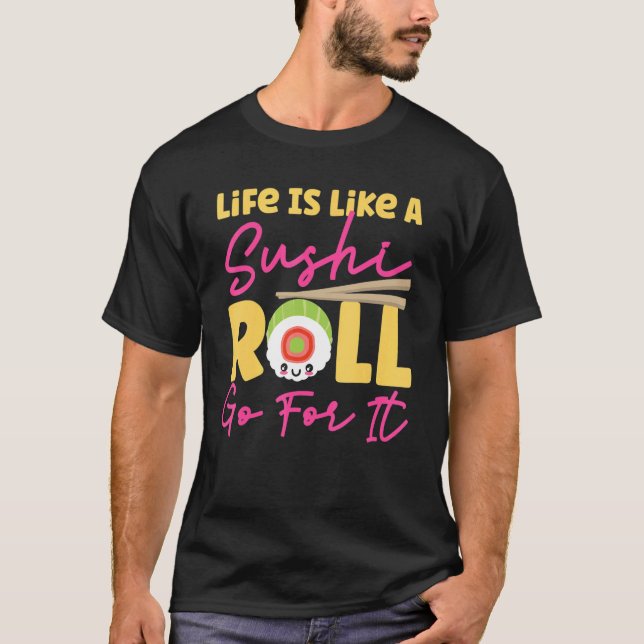 T-shirt La Vie, C'Est Comme Un Roll De Sushi, Allez-Y (Devant)