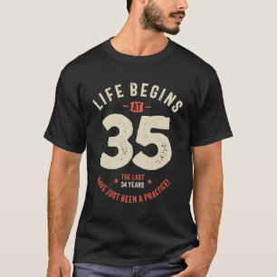 T-shirt La vie commence à 35, Dernière 34 ans de pratique 