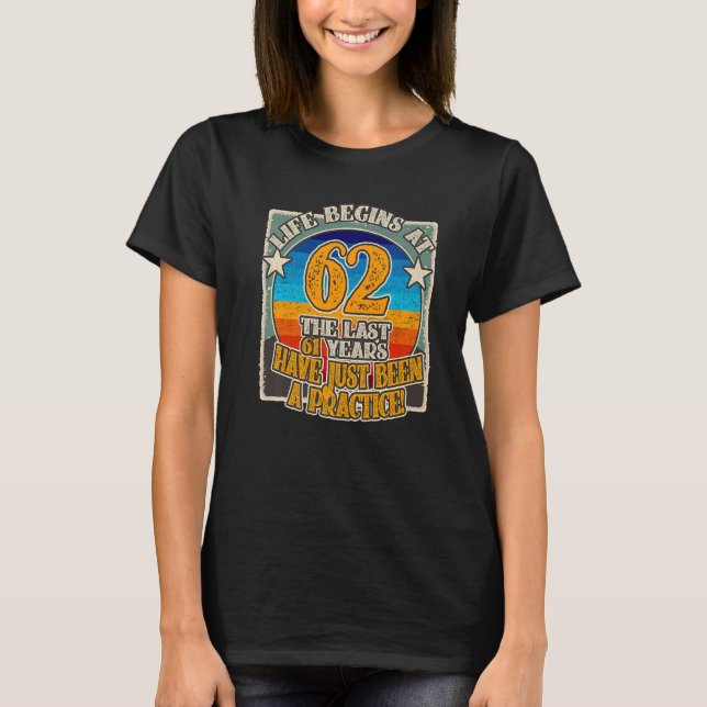 T-shirt La vie commence à 62 ans 62e anniversaire (Devant)