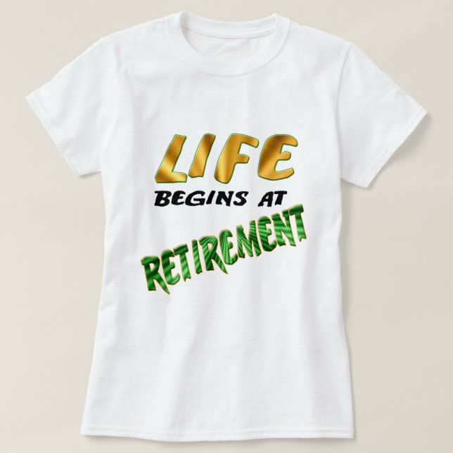 T-shirt La vie commence à la retraite (Design devant)