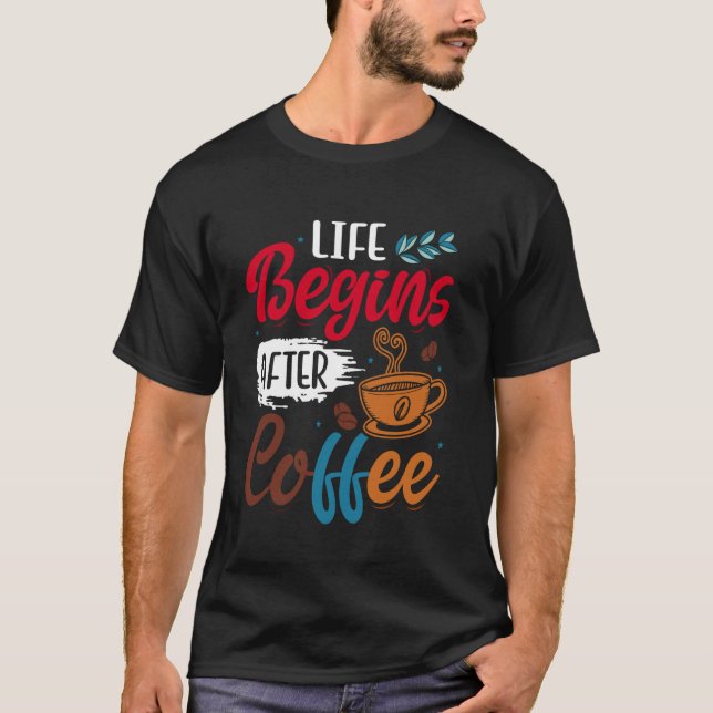 T-shirt La vie commence après le café (Devant)
