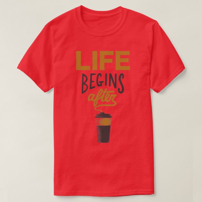 T-shirt La vie commence après le café (Design devant)