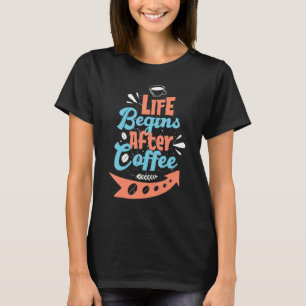 T-shirt La vie commence après le café