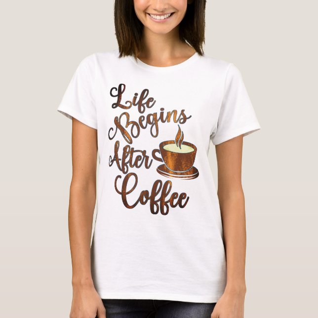 T-shirt La vie commence après le café (Devant)