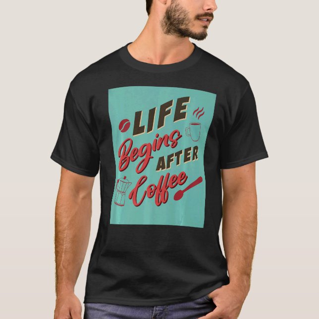 T-shirt La vie commence après le café café (Devant)