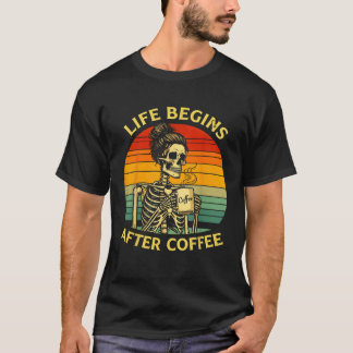 T-shirt La vie commence après le café drôle Skeleton café