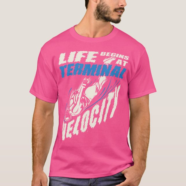 T-shirt La Vie Commence Au Terminal Velocity Skydiving (Devant)