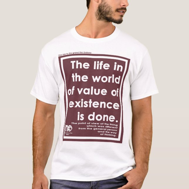 T-shirt La vie dans le monde de la valeur de l'existence (Devant)