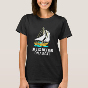 T-shirt La Vie De La Voile Est Mieux Sur Un Boat Mens