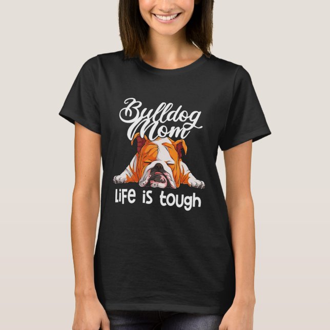 T-shirt La Vie De Maman De Bulldog Est Difficile (Devant)