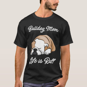 T-shirt La Vie De Maman De Bulldog Est Ruff