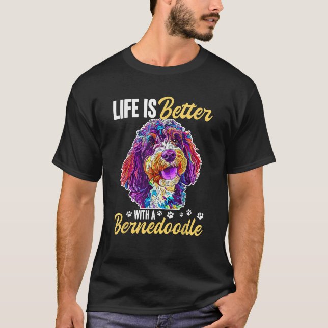 T-shirt La vie de race de chien Bernedoodle est meilleure  (Devant)