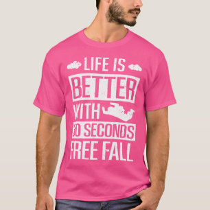 T-shirt La Vie De Skydiver Est Meilleure Avec 30 Secondes
