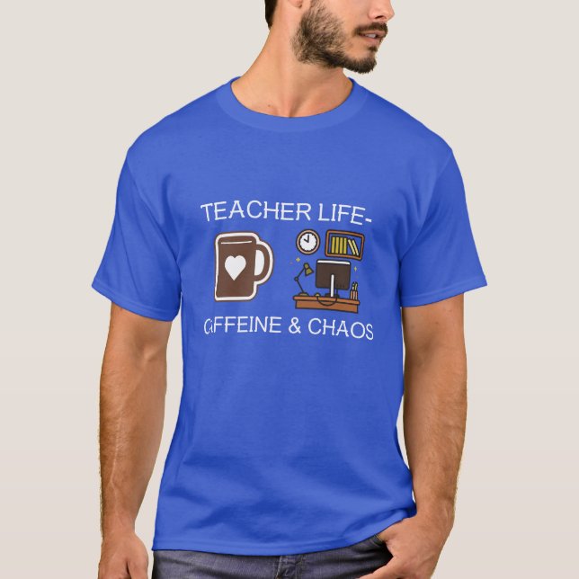 T-shirt La vie d'enseignant Caféine et chaos (Devant)