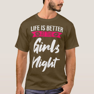 T-shirt La vie des femmes est meilleure à la fête des fill