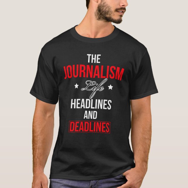 T-shirt La Vie Du Journalisme Fait Les Gros Titres Et Les  (Devant)