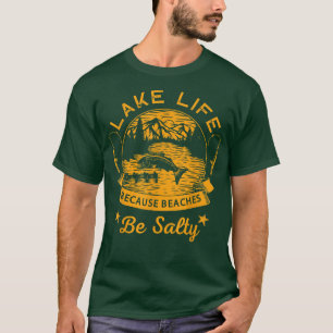 T-shirt La Vie Du Lac Parce Que Les Plages Sont Salées Drô