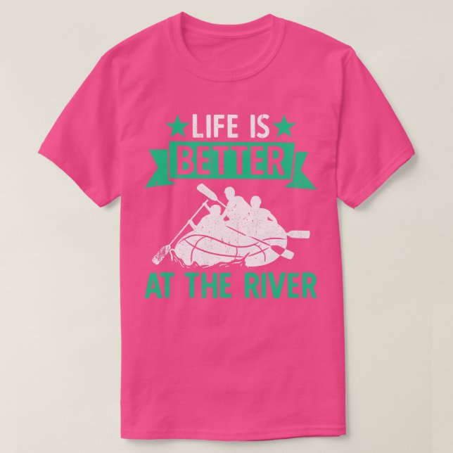 T-shirt La Vie Du Rafting De Rivière Est Meilleure Au Rivi (Design devant)