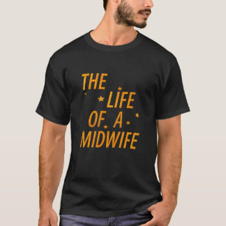 T-shirt La vie d'une sage-femme Citation drôle Conception 