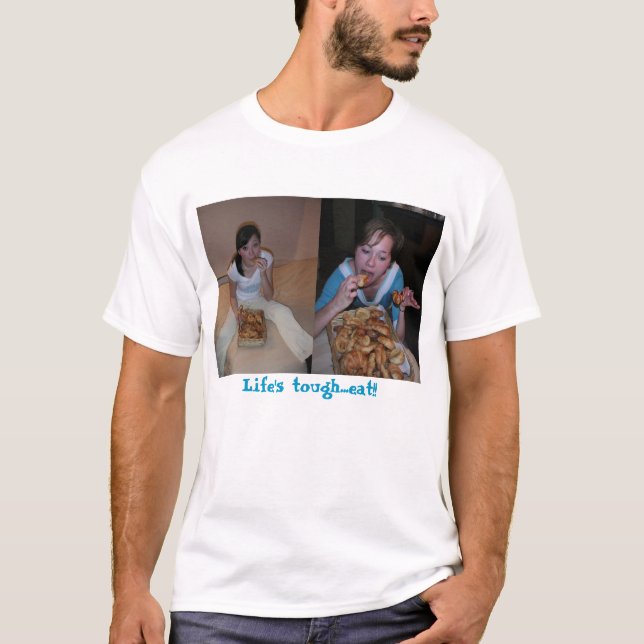 T-shirt La vie dure… mangent ! ! (Devant)