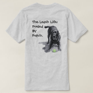 T-shirt La vie en laisse : alimentée par Fetch.