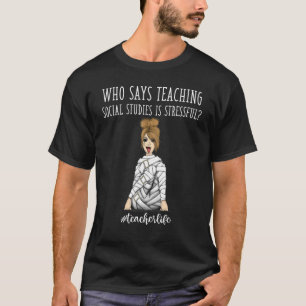 T-shirt La Vie Enseignante Les Études Sociales Est Stressf