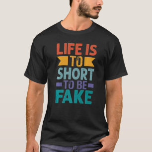 T-shirt La vie est à court pour être de fausses citations