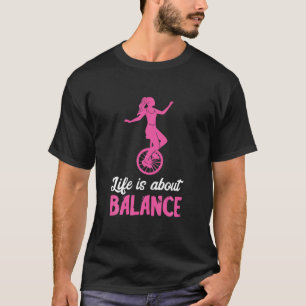 T-shirt La Vie Est À Propos Balance Unicycliste Unicycle V