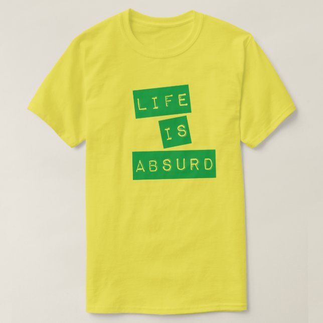 T-shirt La vie est absurde (bande sarcelle) (Design devant)