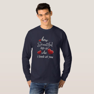 T-shirt la vie est agréable quand je vous regarde