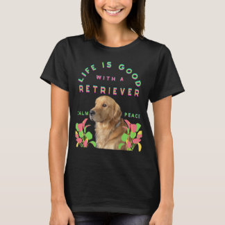 T-shirt La vie est belle avec un chien Retriever