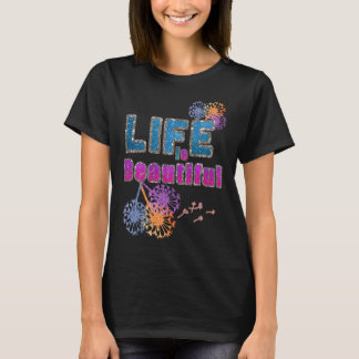 T-shirt La vie est belle Fleur Dandelion Feu d'artifice Jo