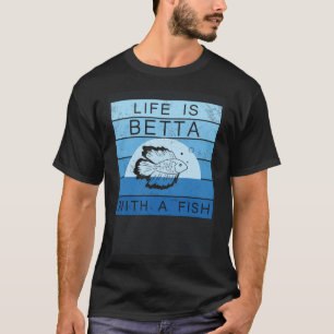 T-shirt La Vie Est Bêta Avec Un Poisson Siamais Combattant