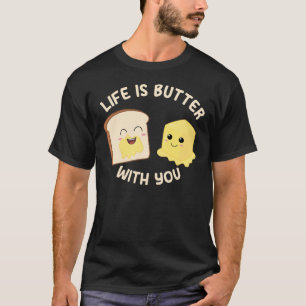 T-shirt La vie est Beurre avec Vous Beurre et Pain Mignon