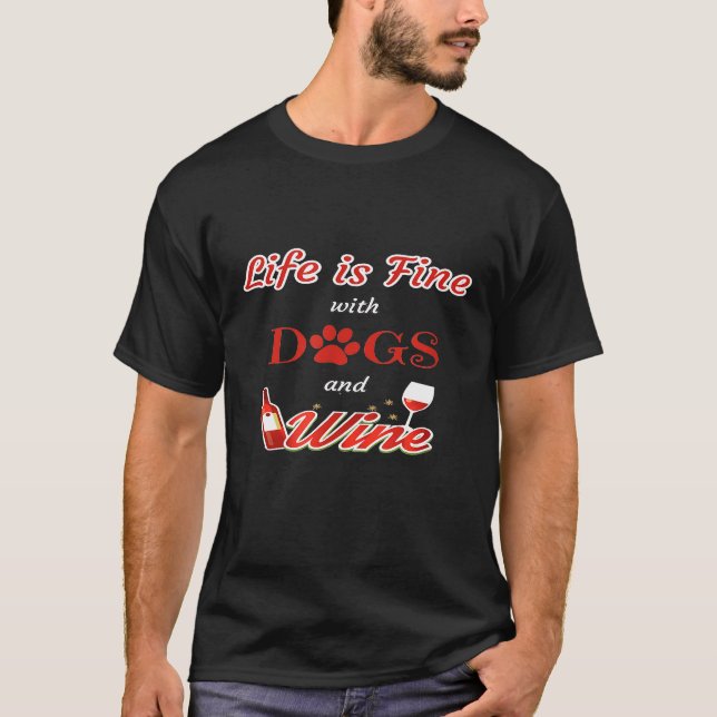 T-shirt La Vie Est Bien Avec Les Chiens Et Le Vin De Chien (Devant)