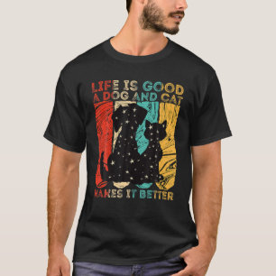 T-shirt La Vie Est Bonne Un Chien Et Le Chat Le Rend Meill