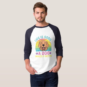 T-shirt La Vie Est Bonne Un Chien Le Rend Meilleur