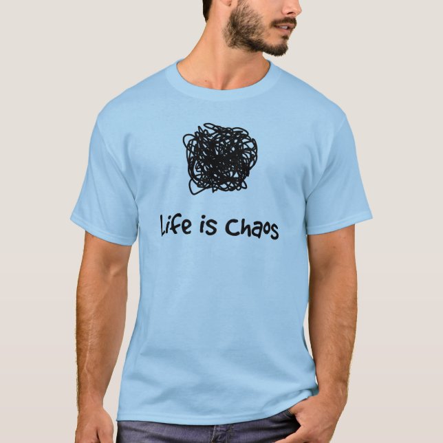 T-shirt La vie est chaos (Devant)