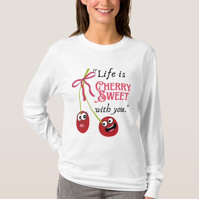 T-SHIRT LA VIE EST CHERRY SWEET AVEC VOUS (Devant)