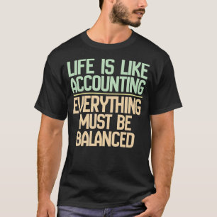 T-shirt La Vie Est Comme La Comptabilité Tout Doit Être Éq