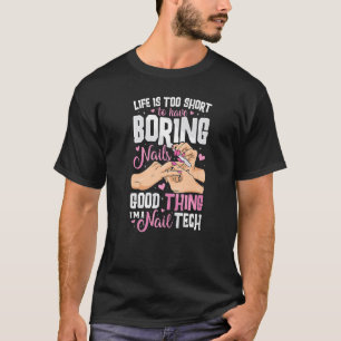 T-shirt La Vie Est Court Amusant Nail Tech Technicien Nail