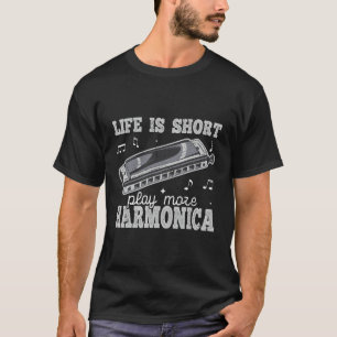 T-shirt La Vie Est Court Jouer Plus Harmonica Mouth Organ 