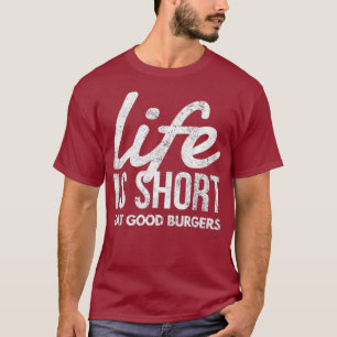 T-shirt La Vie Est Court Manger Bon Burgers Restauration R