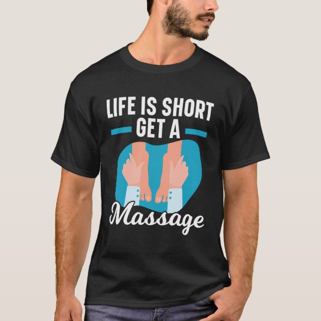 T-shirt La Vie Est Court Obtenir Un Massage Thérapeutique  (Devant)