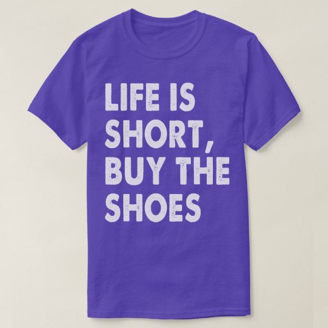 T-shirt La vie est courte acheter les chaussures (Design devant)
